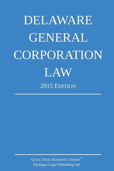 Cover for Michigan Legal Publishing Ltd · Delaware General Corporation Law; 2015 Edition: Quick Desk Reference Series (Pocketbok) (2015)