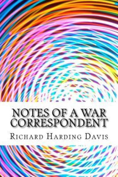 Cover for Richard Harding Davis · Notes of a War Correspondent: (Richard Harding Davis Classics Collection) (Paperback Book) (2015)
