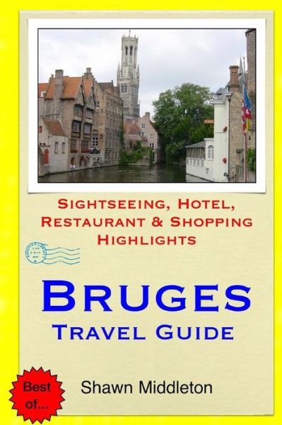 Cover for Shawn Middleton · Bruges Travel Guide: Sightseeing, Hotel, Restaurant &amp; Shopping Highlights (Paperback Book) (2015)