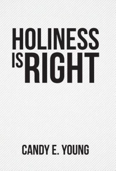 Cover for Candy E Young · Holiness is Right (Hardcover Book) (2016)