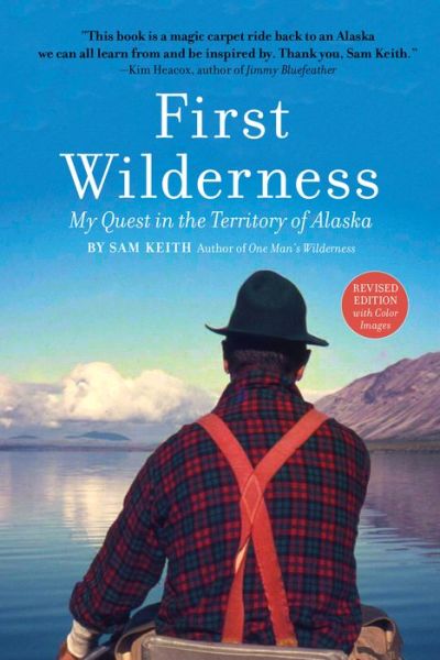 Cover for Sam Keith · First Wilderness, Revised Edition: My Quest in the Territory of Alaska (Paperback Book) [Revised edition] (2018)