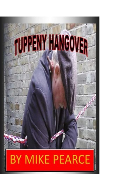 Cover for Dr Mike Pearce · The Tuppeny Hangover (Pocketbok) (2015)