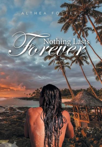 Cover for Althea Foster · Nothing Lasts Forever (Hardcover Book) (2016)