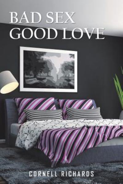 Cover for Cornell Richards · Bad Sex Good Love (Pocketbok) (2016)