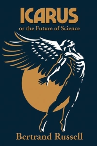 Cover for Bertrand Russell · Icarus or the Future of Science (Paperback Book) (2021)