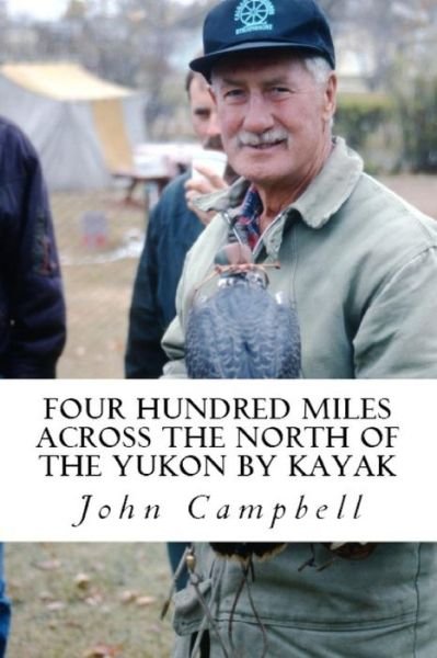 Cover for John Campbell · Four Hundred Miles Across the North of the Yukon by Kayak (Paperback Bog) (2015)