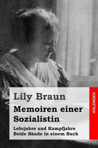 Cover for Lily Braun · Memoiren Einer Sozialistin: Lehrjahre Und Kampfjahre. Beide Bande in Einem Buch (Paperback Book) (2015)