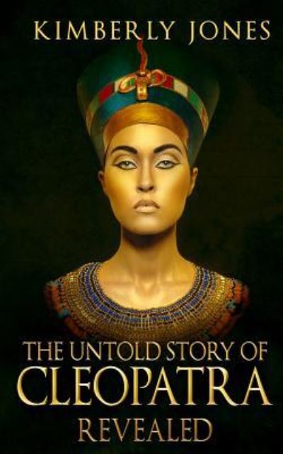 Cover for Kimberly Jones · The Untold Story of Cleopatra Revealed (Paperback Book) (2015)