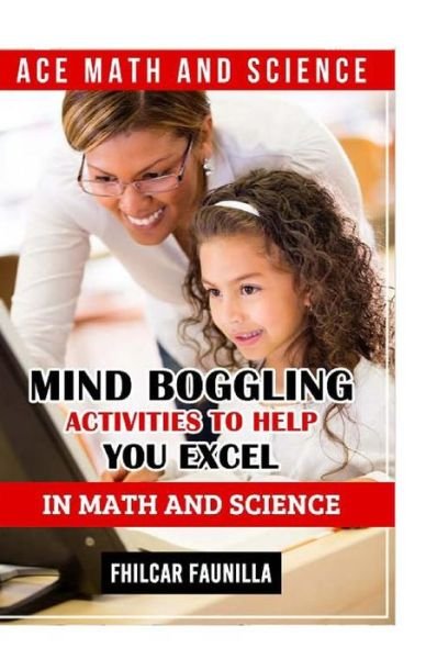 Ace Math and Science - Fhilcar Faunillan - Books - Createspace Independent Publishing Platf - 9781519269652 - October 19, 2015
