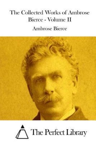 Cover for Ambrose Bierce · The Collected Works of Ambrose Bierce - Volume II (Paperback Bog) (2015)