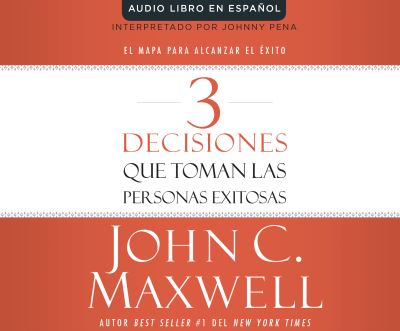 Cover for John C. Maxwell · 3 Decisiones que toman las personas exitosas (CD) (2016)