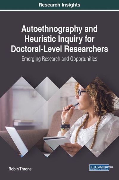 Cover for Robin Throne · Autoethnography and Heuristic Inquiry for Doctoral-Level Researchers: Emerging Research and Opportunities (Hardcover Book) (2019)