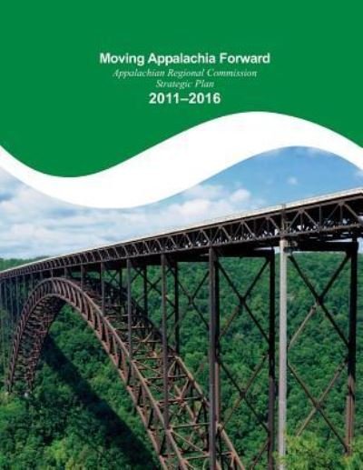 Cover for Appalachian Regional Commission · Moving Appalachia Forward Appalachian Regional Commission Strategic Plan 2011-20 (Pocketbok) (2015)