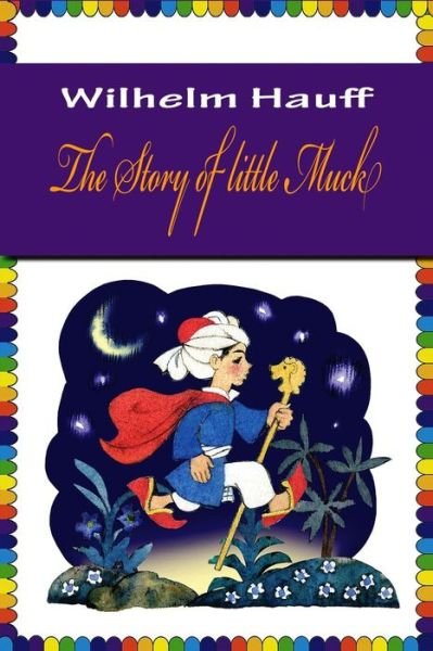 Cover for Wilhelm Hauff · The Story of little Muck (Taschenbuch) (2016)
