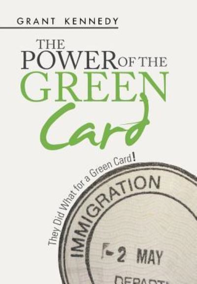 Cover for Grant Kennedy · The Power of the Green Card (Hardcover Book) (2016)