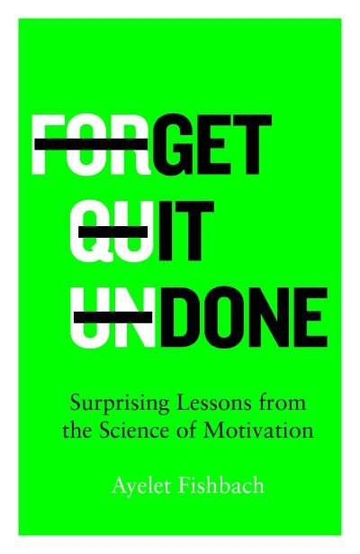 Cover for Ayelet Fishbach · Get it Done: Surprising Lessons from the Science of Motivation (Paperback Book) (2022)