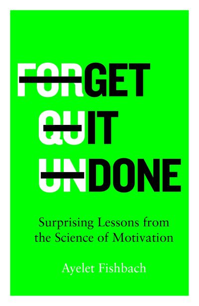 Get it Done: Surprising Lessons from the Science of Motivation - Ayelet Fishbach - Books - Pan Macmillan - 9781529044652 - January 4, 2022