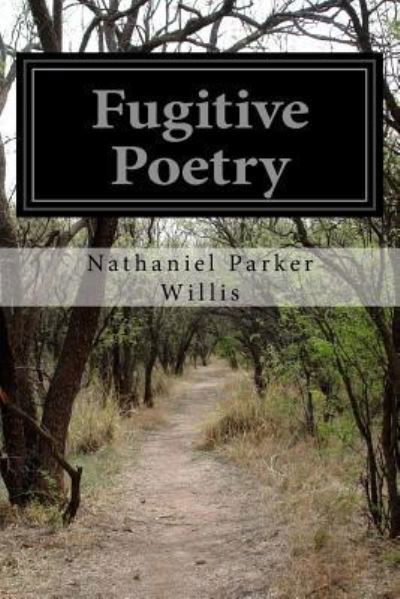 Cover for Nathaniel Parker Willis · Fugitive Poetry (Paperback Bog) (2016)