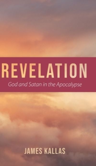 Cover for James Kallas · Revelation: God and Satan in the Apocalypse (Hardcover Book) (2020)