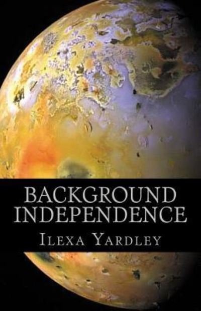 Cover for Ilexa Yardley · Background Independence (Pocketbok) (2016)