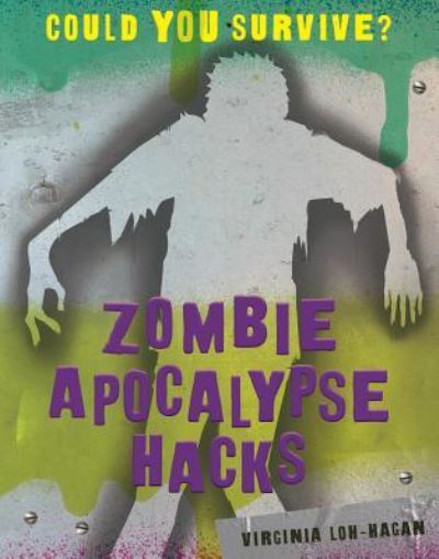 Cover for Virginia Loh-Hagan · Zombie Apocalypse Hacks (Paperback Book) (2019)