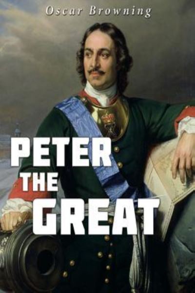 Cover for Oscar Browning · Peter the Great (Paperback Book) (2016)