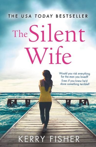 Cover for Kerry Fisher · The Silent Wife A gripping, emotional page-turner with a twist that will take your breath away (Paperback Bog) (2018)