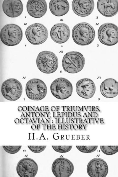 Cover for H A Grueber · Coinage of Triumvirs, Antony, Lepidus and Octavian (Taschenbuch) (2016)