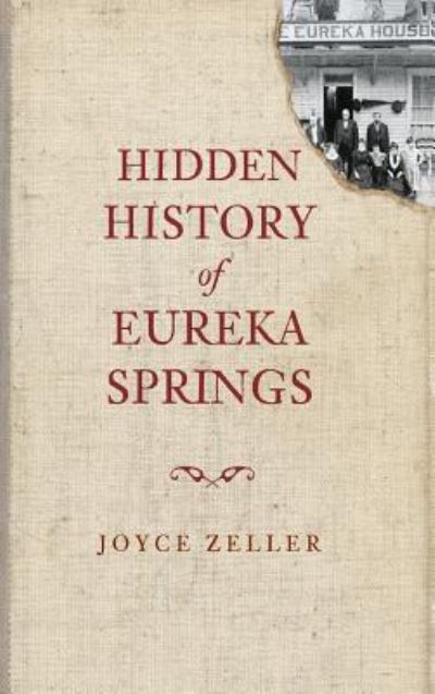 Cover for Joyce Zeller · Hidden History of Eureka Springs (Hardcover bog) (2011)