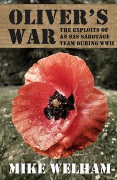 Cover for Mike Welham · Oliver's War The Exploits of an SAS Sabotage Team During World War II (Paperback Book) (2017)