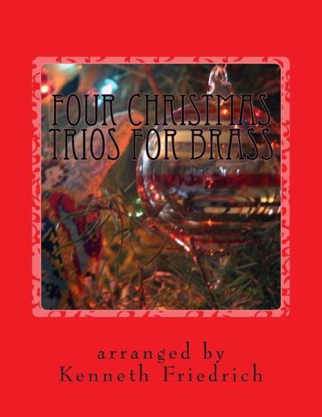 Cover for Kenneth Friedrich · Four Christmas Trios for Brass (Taschenbuch) (2016)