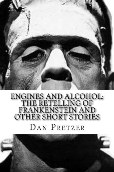 Engines and Alcohol - Dan Pretzer - Books - Createspace Independent Publishing Platf - 9781542942652 - February 6, 2017