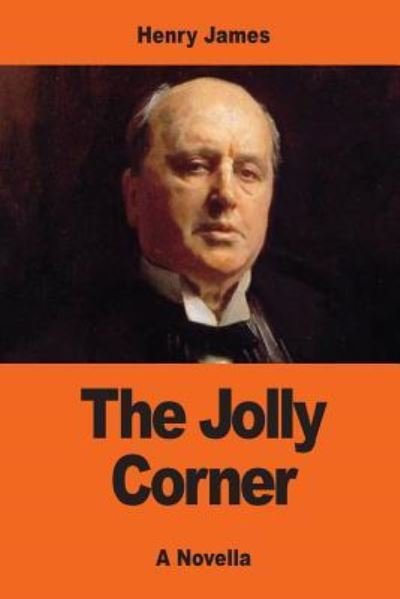 The Jolly Corner - Henry James - Books - Createspace Independent Publishing Platf - 9781544807652 - March 21, 2017