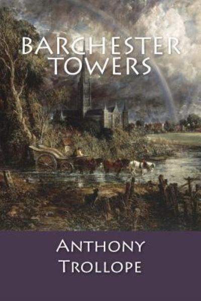 Barchester Towers - Anthony Trollope - Books - Createspace Independent Publishing Platf - 9781544980652 - March 27, 2017