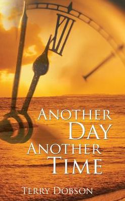 Cover for Terry Dobson · Another Day Another Time (Hardcover Book) (2017)