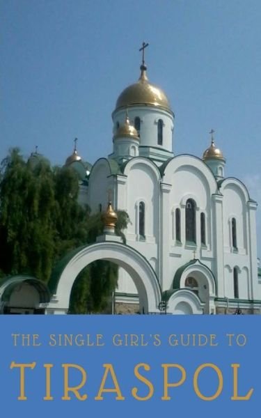 Cover for Susie Green · The Single Girl's Guide to Tiraspol &amp; Transnistria (Pocketbok) (2017)