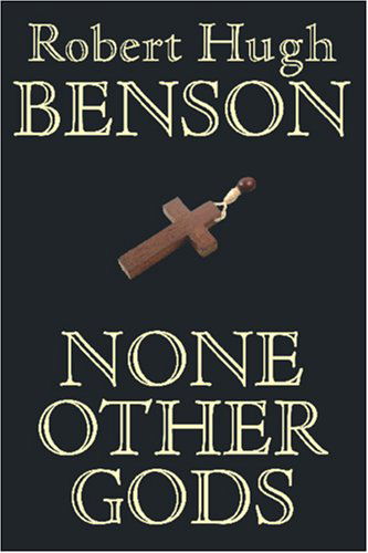 None Other Gods - Robert Hugh Benson - Books - Wildside Press - 9781557425652 - August 30, 2024