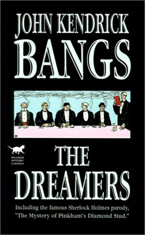 Cover for John Kendrick Bangs · The Dreamers: Being a More or Less Faithful Account of the Literary Exercises of the First Regular Meeting of That Organization (Wildside Mystery Classics) (Pocketbok) (2024)