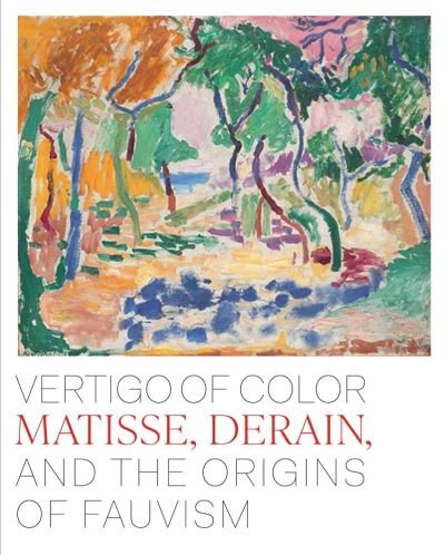 Cover for Dita Amory · Vertigo of Color: Matisse, Derain, and the Origins of Fauvism (Hardcover bog) (2023)