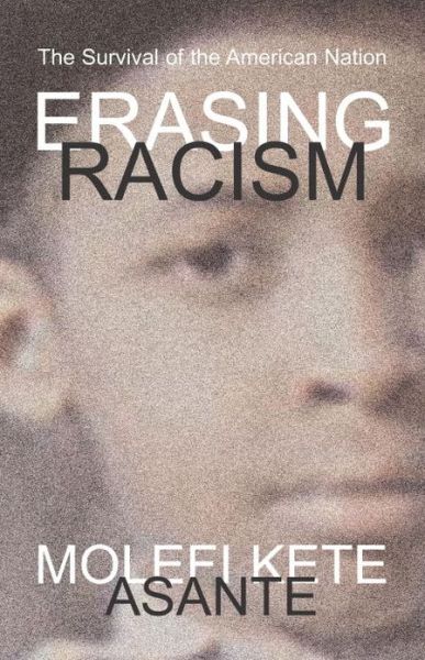 Cover for Molefi Kete Asante · Erasing Racism: The Survival of the American Nation (Paperback Book) [Revised &amp; expanded edition] (2009)