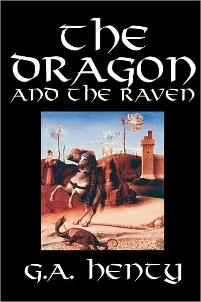 The Dragon and the Raven - G. A. Henty - Książki - Wildside Press - 9781592244652 - 1 września 2003