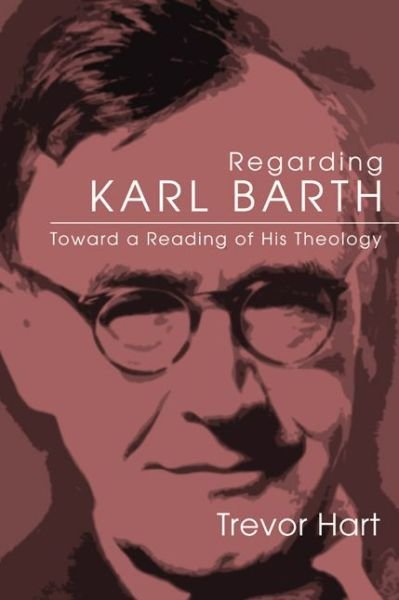 Cover for Trevor A. Hart · Regarding Karl Barth: Toward a Reading of His Theology (Paperback Book) (2005)