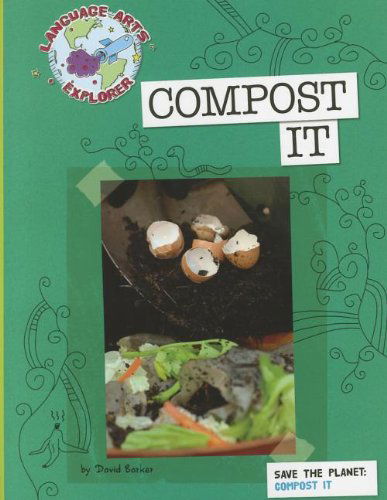 Cover for David Barker · Compost It (Language Arts Explorer: Save the Planet) (Paperback Book) (2010)