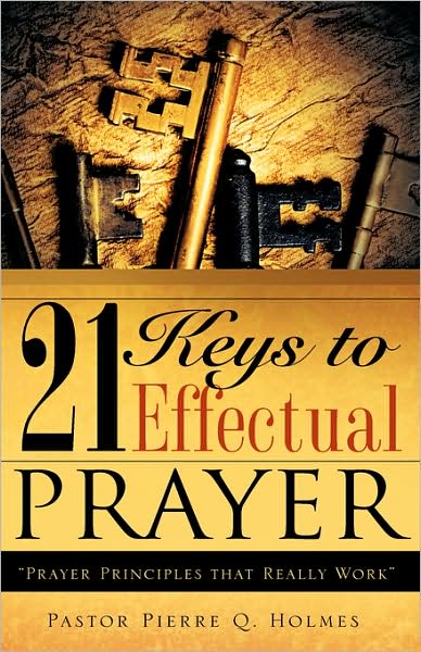 Cover for Pierre Q. Holmes · 21 Keys to Effectual Prayer (Hardcover Book) (2008)