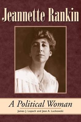 Cover for James J. Lopach · Jeannette Rankin: A Political Woman (Paperback Book) (2018)