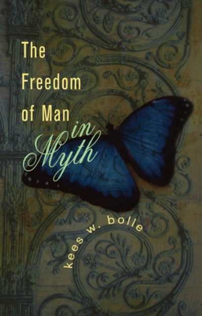 Cover for Kees W. Bolle · The Freedom of Man in Myth (Paperback Book) (2010)