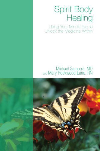 Spirit Body Healing: Using Your Mind's Eye to Unlock the Medicine Within - Michael Samuels - Books - Wipf & Stock Pub - 9781610971652 - February 1, 2011