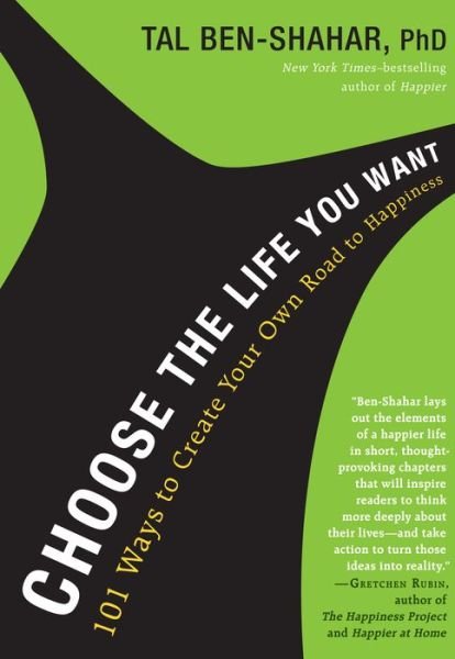 Cover for Tal Ben-Shahar · Choose the Life You Want: 101 Ways to Create Your Own Road to Happiness (Hardcover Book) (2012)