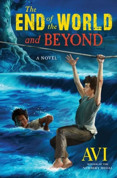 The End of the World and Beyond - Avi - Kirjat - Algonquin Books - 9781616205652 - 2019