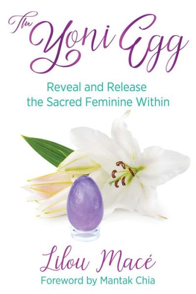 Cover for Lilou Mace · The Yoni Egg: Reveal and Release the Sacred Feminine Within (Paperback Book) (2019)